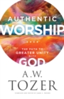 Image for Authentic worship  : the path to greater unity with God