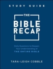 Image for The Bible recap study guide  : daily questions to deepen your understanding of the entire Bible