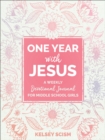 Image for One Year with Jesus : A Weekly Devotional Journal for Middle School Girls