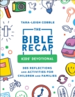 Image for The Bible Recap Kids` Devotional – 365 Reflections and Activities for Children and Families
