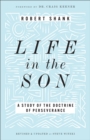Image for Life in the Son : A Study of the Doctrine of Perseverance