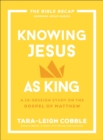 Image for Knowing Jesus as King : A 10-Session Study on the Gospel of Matthew