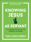 Image for Knowing Jesus as Servant : A 10-Session Study on the Gospel of Mark