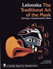 Image for The traditional art of the mask  : carving a transformation mask