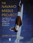 Image for The Navaho Missile Project  : the story of the &quot;know-how&quot; missile of American rocketry