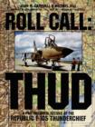 Image for Roll Call : THUD: A Photographic Record of the Republic F-105 Thunderchief