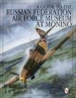 Image for A Guide to the Russian Federation Air Force Museum at Monino