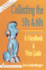 Image for Collecting the 50s and 60s : A Handbook &amp; Price Guide