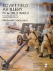 Image for Soviet Field Artillery in World War II Including Use by the German Wehrmacht