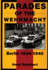 Image for Parades of the Wehrmacht : Berlin 1934-1940