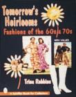 Image for Tomorrow&#39;s heirlooms  : women&#39;s fashions of the &#39;60s and &#39;70s