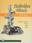 Image for Staffordshire Animals : A Collector&#39;s Guide to History, Styles, and Values