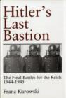 Image for Hitler&#39;s last bastion  : the final battles for the Reich, 1944-1945