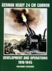 Image for German Heavy 24 cm Cannon : Development and Operations 1916-1945