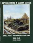 Image for Captured Tanks in German Service : Small Tanks and Armored Tractors 1939-45