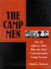 Image for The Camp Men : The SS Officers Who Ran the Nazi Concentration Camp System