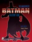 Image for Batman® : The Unauthorized Collector&#39;s Guide
