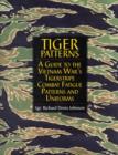 Image for Tiger Patterns : A Guide to the Vietnam War&#39;s Tigerstripe Combat Fatigue Patterns and Uniforms