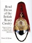Image for Head dress of the British heavy cavalry (Dragoons), 1842-1922