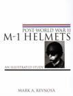 Image for Post-World War II M-1 Helmets : An Illustrated Study