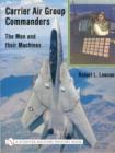 Image for Carrier Air Group Commanders : The Men and Their Machines