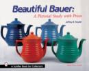 Image for Beautiful Bauer : A Pictorial Study with Prices