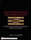 Image for Counterfeiting the Holocaust : A Historical and Archival Examination of Holocaust Artifacts