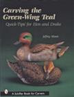 Image for Carving The Green-Wing Teal : Quick Tips For Hen and Drake