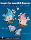 Image for Ceramic Fish, Mermaids &amp; Seahorses