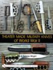 Image for Theater Made Military Knives of World War II