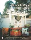 Image for Fancy fences &amp; gates  : great ideas for backyard carpenters
