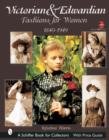 Image for Victorian &amp; Edwardian Fashions for Women : 1840-1910