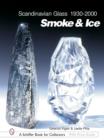 Image for Scandinavian Glass 1930-2000: Smoke &amp; Ice