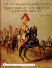 Image for The Ackermann Military Prints : Uniforms of the British and Indian Armies 1840-1855