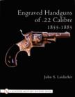 Image for Engraved Handguns of .22 Calibre 1855-1885