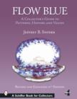 Image for Flow Blue : A Collector&#39;s Guide to Patterns, History and Values