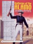 Image for Uniforms of the Alamo and the Texas Revolution  : and the Texas Revolution and the men who wore them, 1835-1836