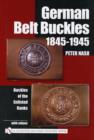 Image for German Belt Buckles 1845-1945 : Buckles of the Enlisted Soldiers