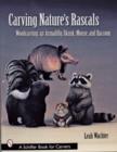 Image for Carving nature&#39;s rascals  : woodcarving an armadillo, skunk, mouse, and raccoon