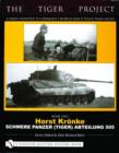 Image for The Tiger Project: A Series Devoted to Germany’s World War II Tiger Tank Crews : Book Two - Horst Kronke - Schwere Panzer (Tiger) Abteilung 505