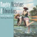 Image for Naughty Victorians and Edwardians  : early images of bathing beauties