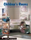 Image for Children&#39;s Rooms : Special Spaces for Newborns to Teens