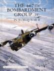 Image for The 467th Bombardment Group (H) in World War II : in Combat with the B-24 Liberator over Europe
