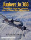 Image for Junkers Ju 388 : Development, Testing and Production of the Last Junkers High-Altitude Aircraft