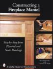 Image for Constructing a fireplace mantel  : step-by-step from plywood and stock moldings