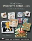 Image for 20th Century Decorative British Tiles: Craft and Studio Tile Makers