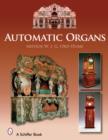 Image for Automatic Organs : A Guide to the Mechanical Organ, Orchestrion, Barrel Organ, Fairground, Dancehall &amp; Street Organ, Musical Clock, and Organette