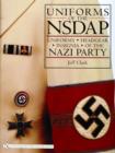Image for Uniforms of the NSDAP: Uniforms - Headgear - Insignia of the Nazi Party