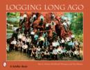 Image for Logging Long Ago : Historic Postcard Views