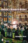 Image for Boston&#39;s Haunted History : Exploring the Ghosts and Graves of Beantown